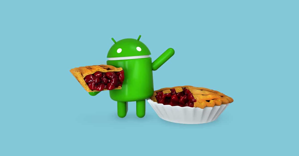 تعرف علي مميزات Android Pie وعلى تاريخ وصوله إلي جميع شركات الهواتف